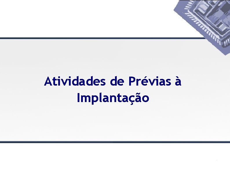 Atividades de Prévias à Implantação 
