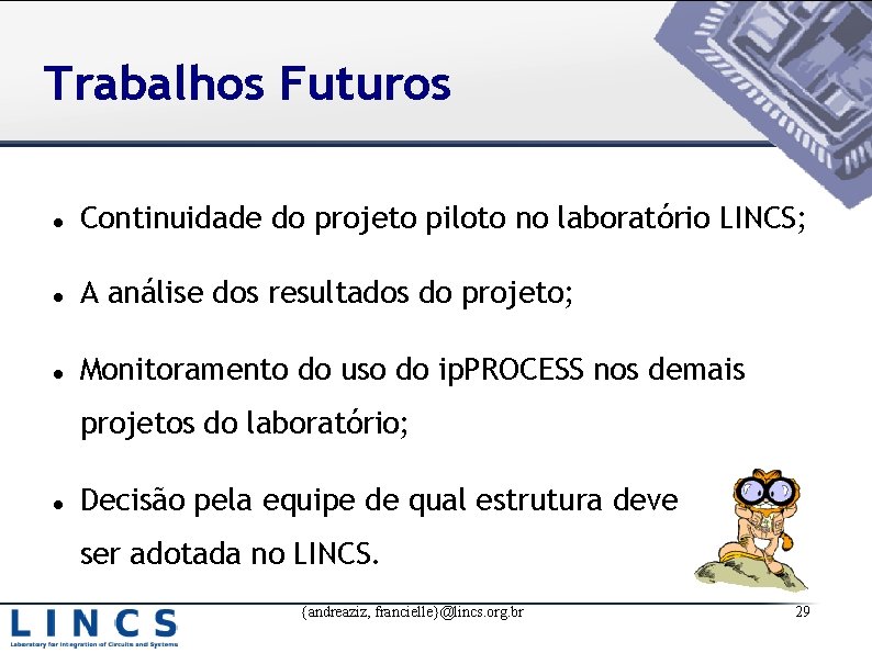 Trabalhos Futuros Continuidade do projeto piloto no laboratório LINCS; A análise dos resultados do