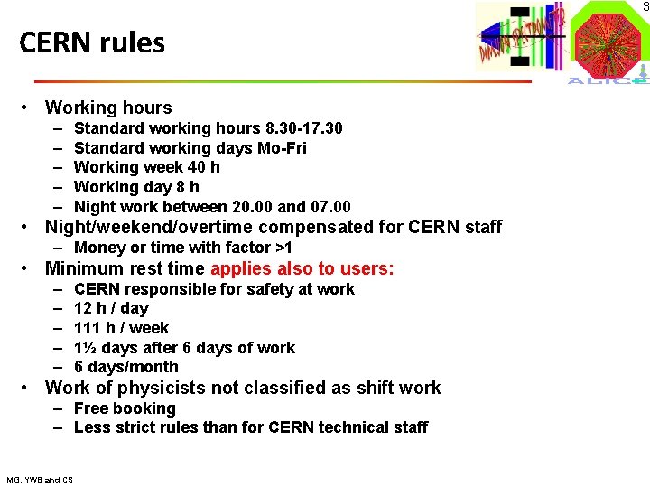 3 CERN rules • Working hours – – – Standard working hours 8. 30