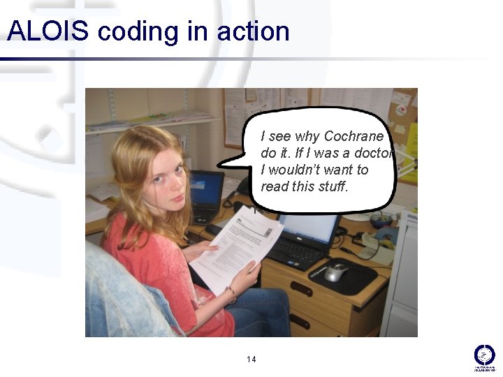 ALOIS coding in action I see why Cochrane it. If I was a doctor