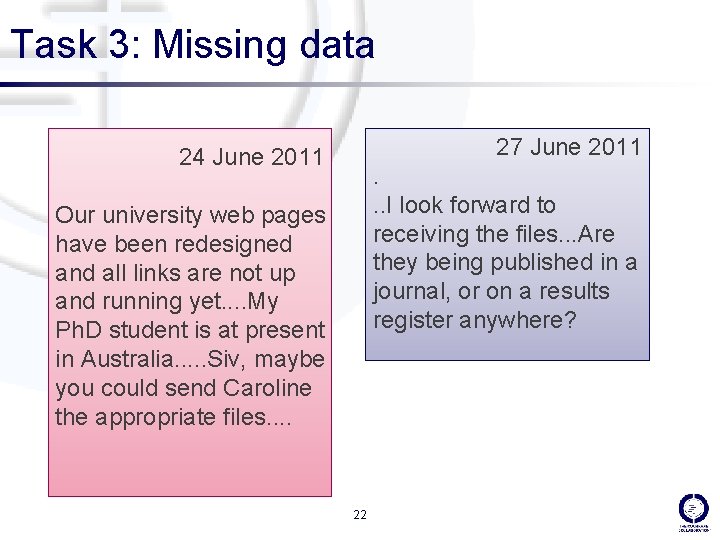 Task 3: Missing data 27 June 2011 24 June 2011 . . . I