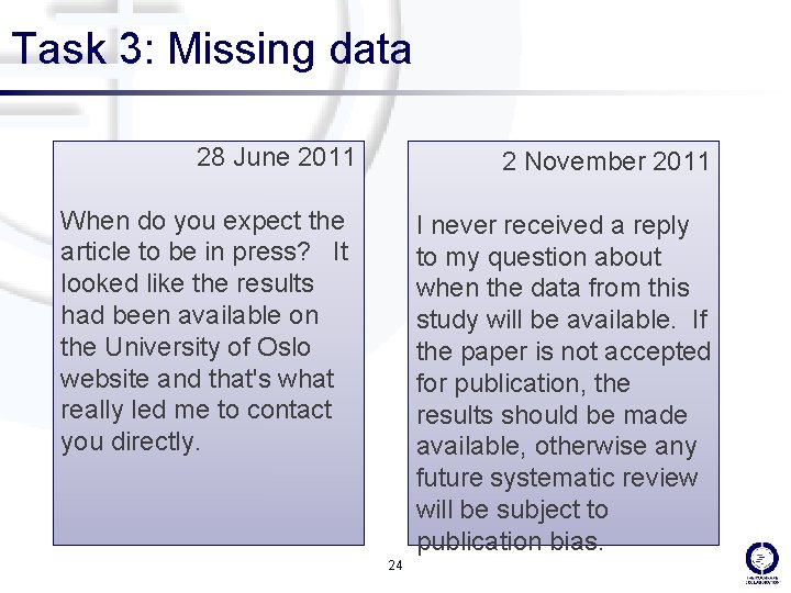 Task 3: Missing data 28 June 2011 2 November 2011 When do you expect