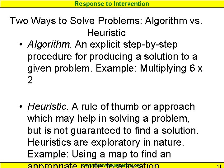 Response to Intervention Two Ways to Solve Problems: Algorithm vs. Heuristic • Algorithm. An
