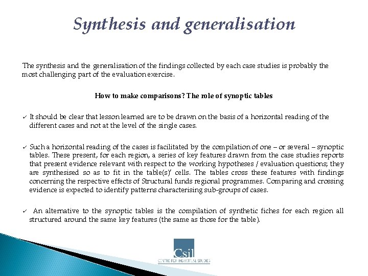 Synthesis and generalisation The synthesis and the generalisation of the findings collected by each