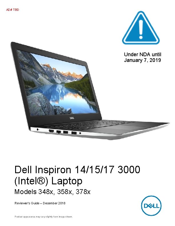 Dell recommends Windows® AD# TBD Under NDA until January 7, 2019 Dell Inspiron 14/15/17