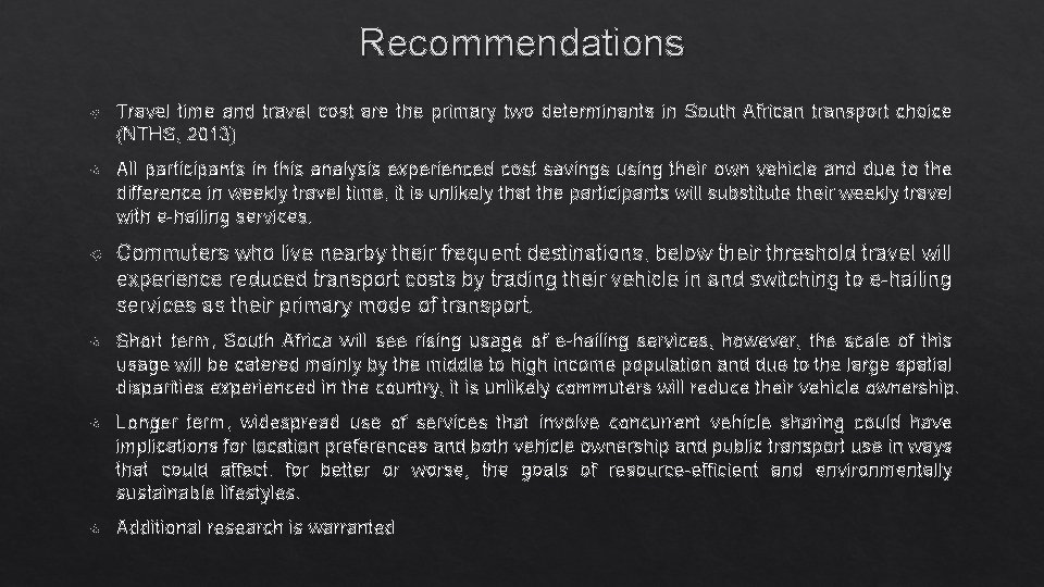 Recommendations Travel time and travel cost are the primary two determinants in South African