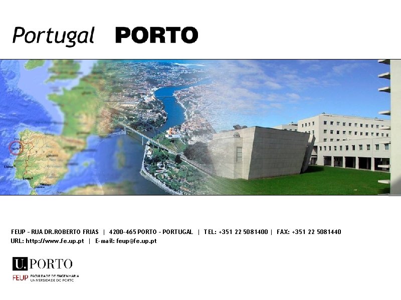 FEUP – RUA DR. ROBERTO FRIAS | 4200 -465 PORTO – PORTUGAL | TEL: