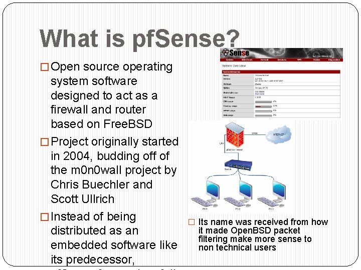 What is pf. Sense? � Open source operating system software designed to act as