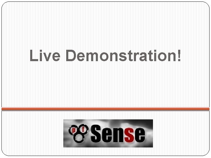 Live Demonstration! 