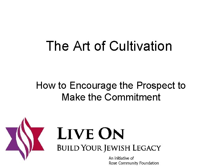 The Art of Cultivation How to Encourage the Prospect to Make the Commitment 