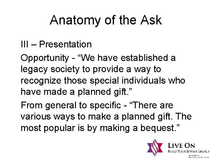 Anatomy of the Ask III – Presentation Opportunity - “We have established a legacy