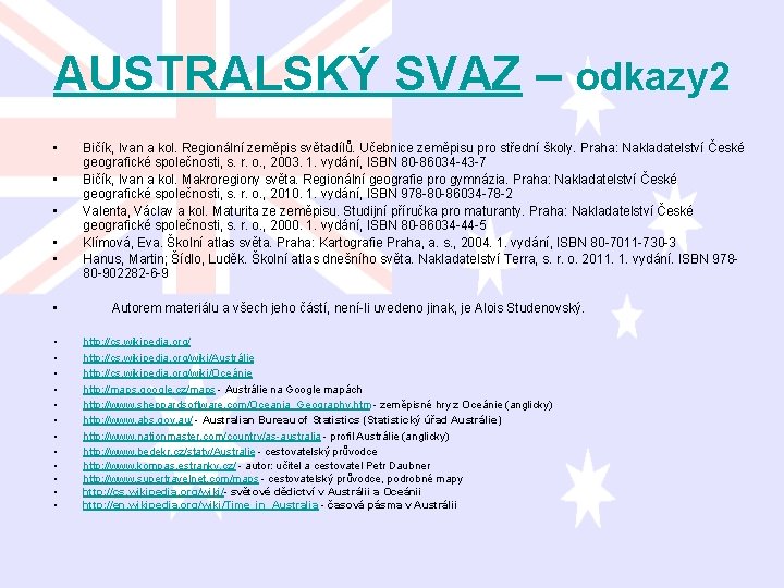 AUSTRALSKÝ SVAZ – odkazy 2 • • • Bičík, Ivan a kol. Regionální zeměpis