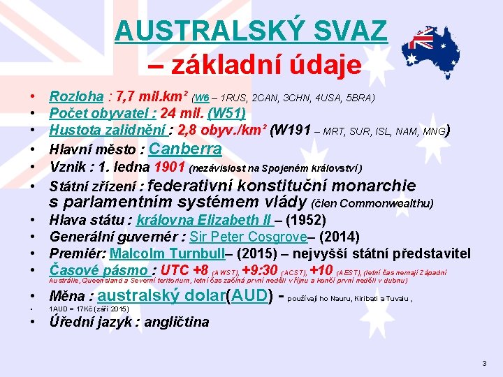 AUSTRALSKÝ SVAZ – základní údaje • • • Rozloha : 7, 7 mil. km²