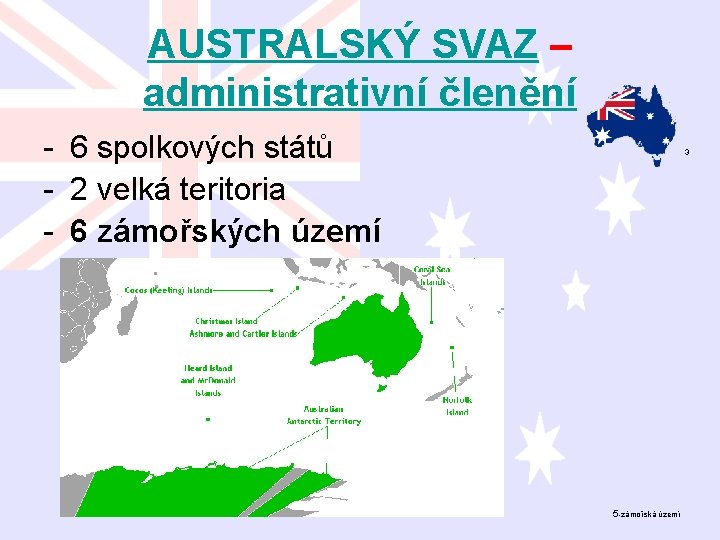 AUSTRALSKÝ SVAZ – administrativní členění - 6 spolkových států - 2 velká teritoria -