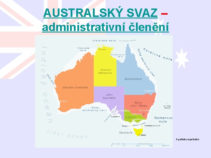 AUSTRALSKÝ SVAZ – administrativní členění 6 -politické uspořádání 