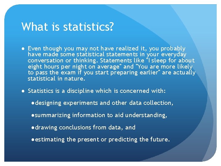 What is statistics? ● Even though you may not have realized it, you probably