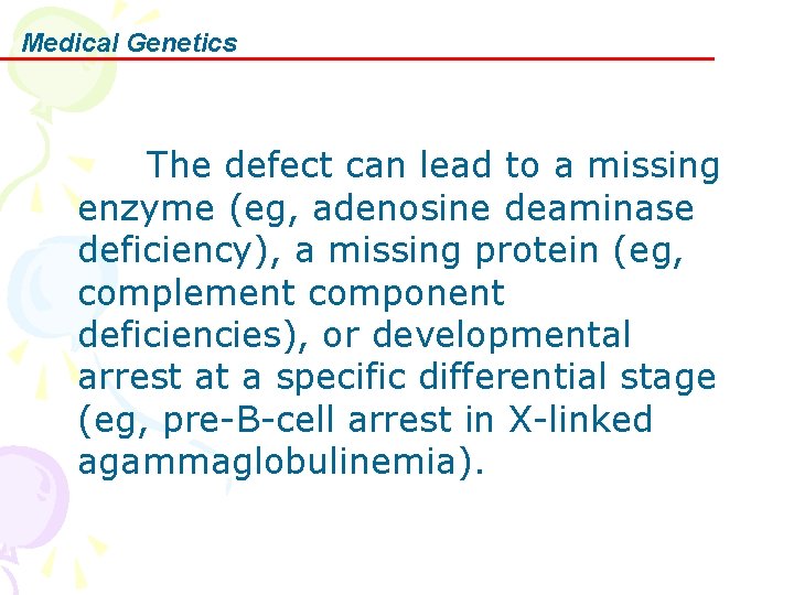 Medical Genetics The defect can lead to a missing enzyme (eg, adenosine deaminase deficiency),