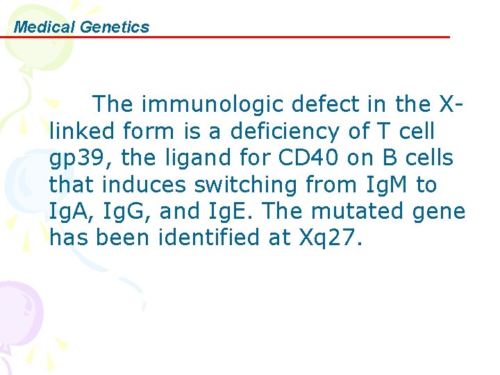 Medical Genetics The immunologic defect in the Xlinked form is a deficiency of T