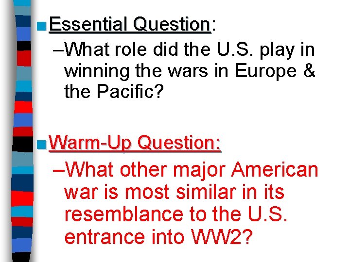 ■ Essential Question: Question –What role did the U. S. play in winning the