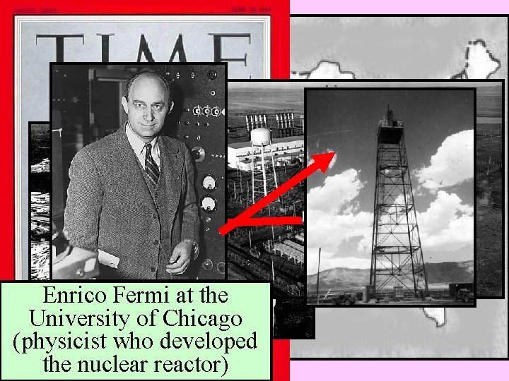 Enrico Fermi at the University of Chicago (physicist who developed the nuclear reactor) 