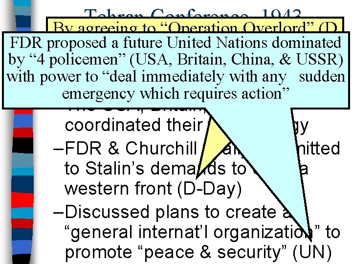 Tehran Conference, 1943 By agreeing to “Operation Overlord” (D In-Day), 1943, Churchill, Stalin met