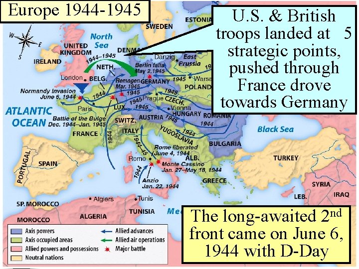 Europe 1944 -1945 U. S. & British troops landed at 5 strategic points, pushed