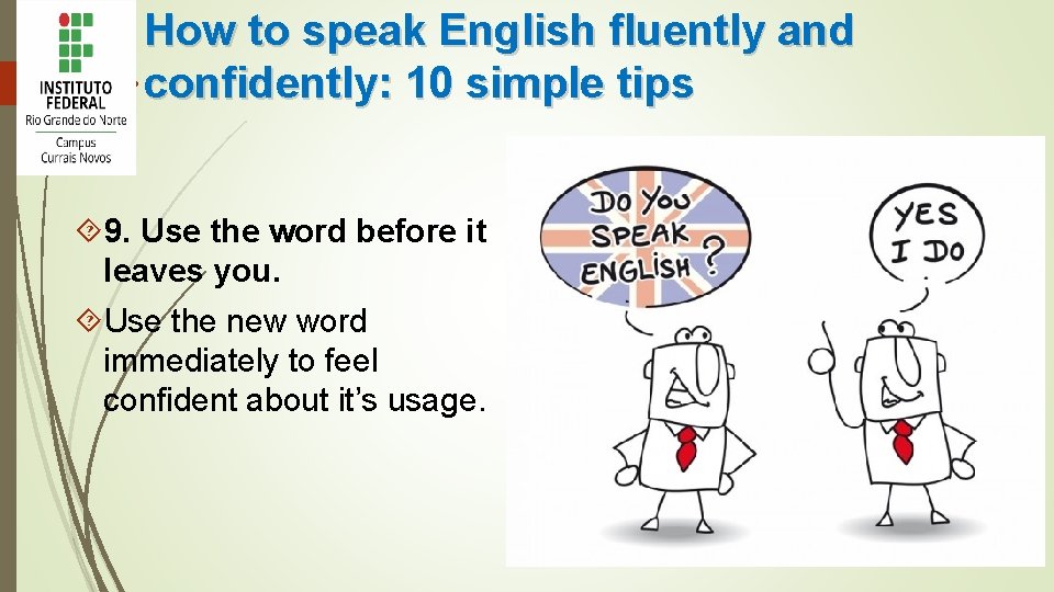 How to speak English fluently and confidently: 10 simple tips 9. Use the word