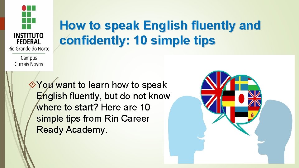 How to speak English fluently and confidently: 10 simple tips You want to learn