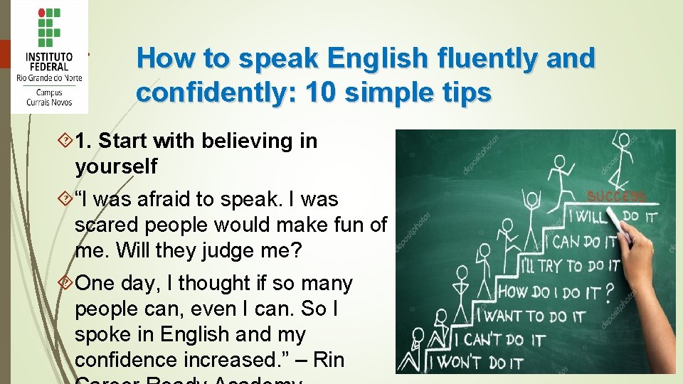 How to speak English fluently and confidently: 10 simple tips 1. Start with believing