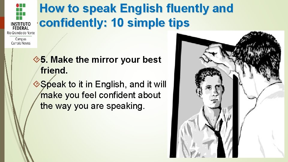 How to speak English fluently and confidently: 10 simple tips 5. Make the mirror