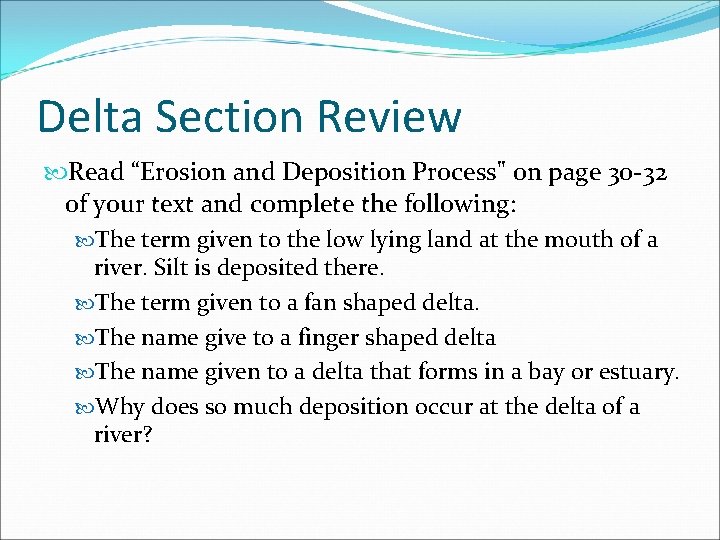Delta Section Review Read “Erosion and Deposition Process" on page 30 -32 of your