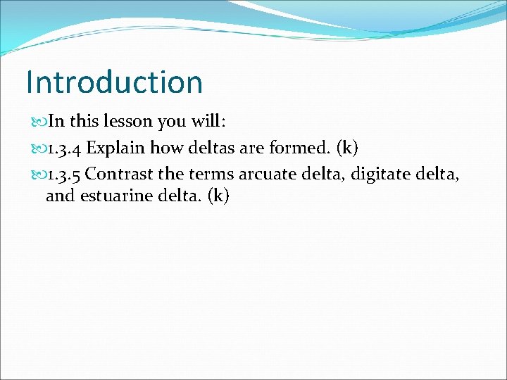 Introduction In this lesson you will: 1. 3. 4 Explain how deltas are formed.