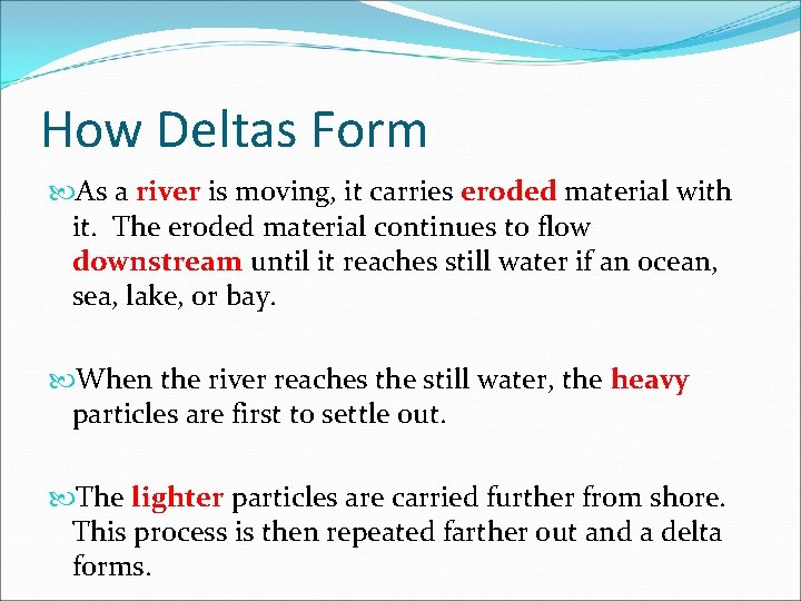 How Deltas Form As a river is moving, it carries eroded material with it.