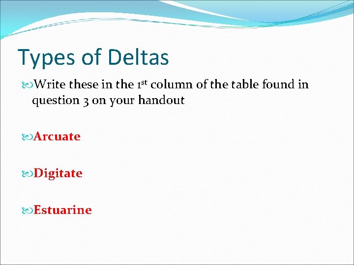 Types of Deltas Write these in the 1 st column of the table found