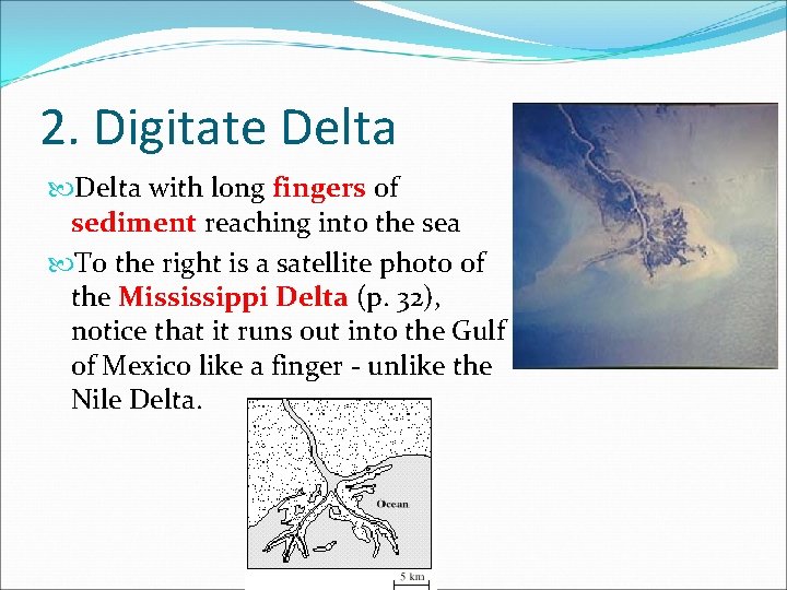 2. Digitate Delta with long fingers of sediment reaching into the sea To the