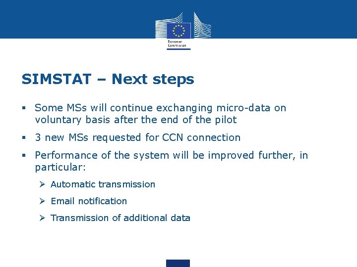 SIMSTAT – Next steps § Some MSs will continue exchanging micro-data on voluntary basis