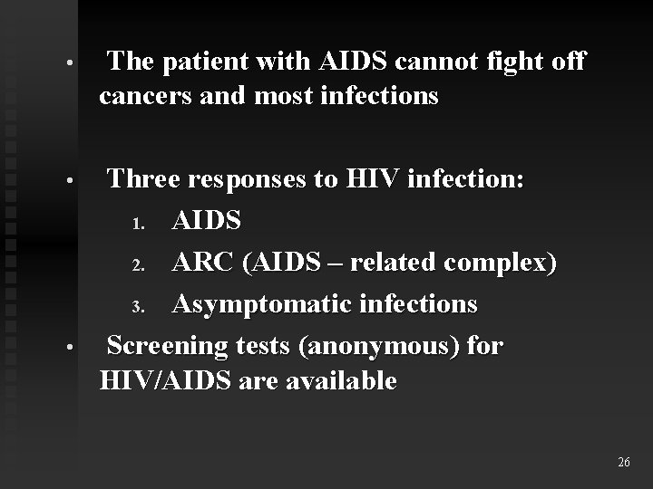  • The patient with AIDS cannot fight off cancers and most infections •