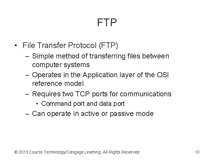 FTP • File Transfer Protocol (FTP) – Simple method of transferring files between computer FTP • File Transfer Protocol (FTP) – Simple method of transferring files between computer