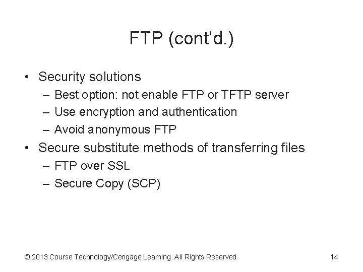 FTP (cont’d. ) • Security solutions – Best option: not enable FTP or TFTP FTP (cont’d. ) • Security solutions – Best option: not enable FTP or TFTP