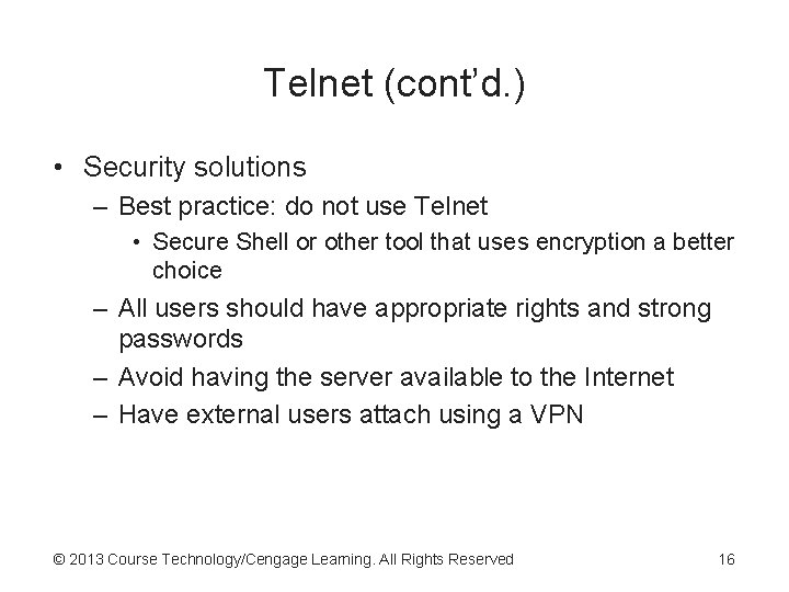 Telnet (cont’d. ) • Security solutions – Best practice: do not use Telnet • Telnet (cont’d. ) • Security solutions – Best practice: do not use Telnet •