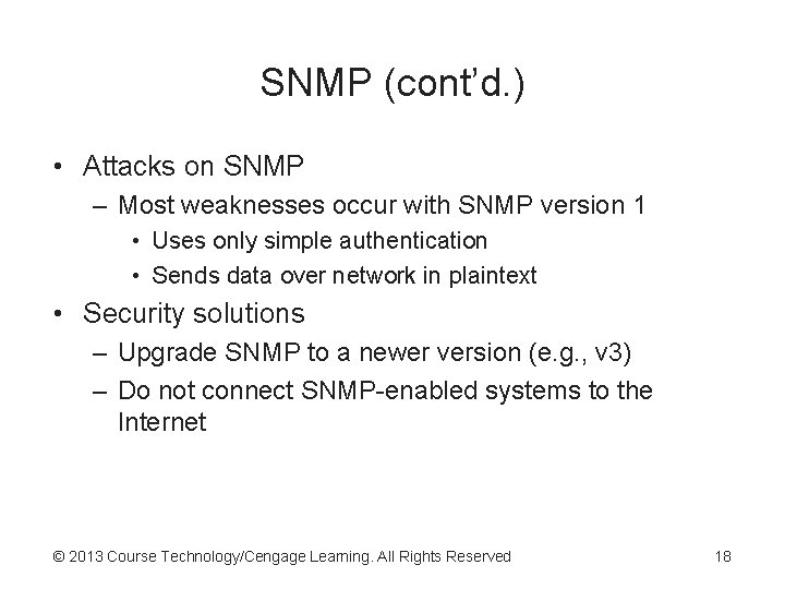 SNMP (cont’d. ) • Attacks on SNMP – Most weaknesses occur with SNMP version SNMP (cont’d. ) • Attacks on SNMP – Most weaknesses occur with SNMP version