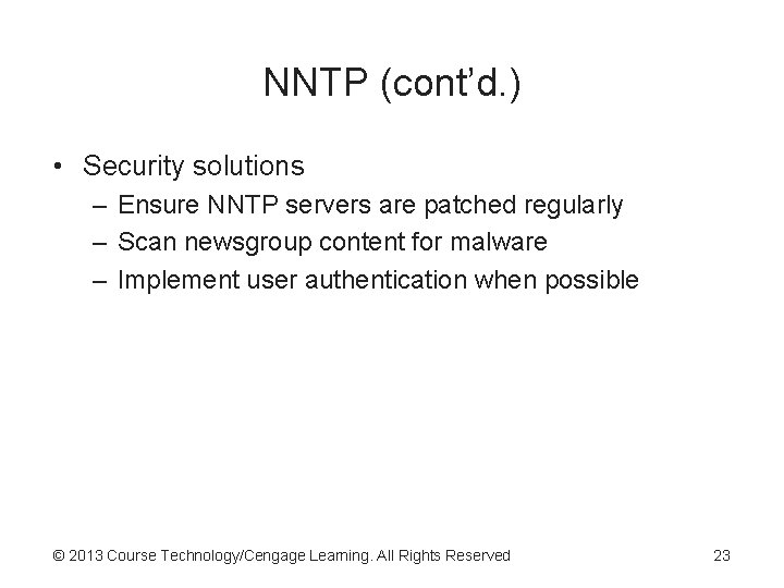 NNTP (cont’d. ) • Security solutions – Ensure NNTP servers are patched regularly – NNTP (cont’d. ) • Security solutions – Ensure NNTP servers are patched regularly –
