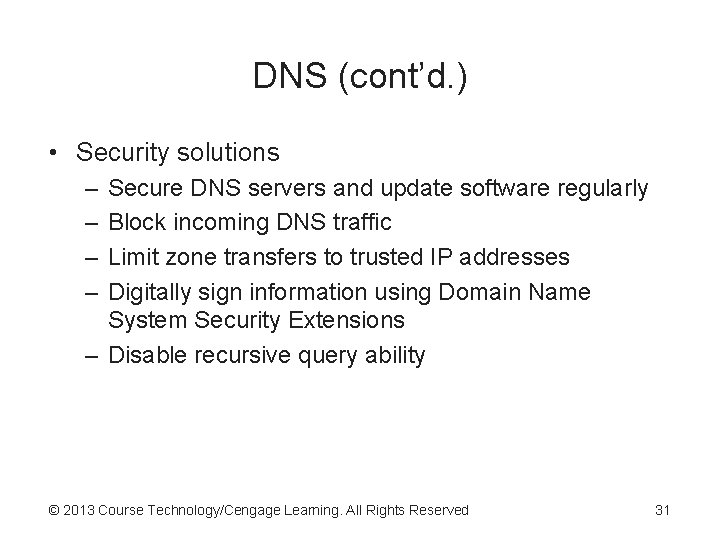 DNS (cont’d. ) • Security solutions – – Secure DNS servers and update software DNS (cont’d. ) • Security solutions – – Secure DNS servers and update software