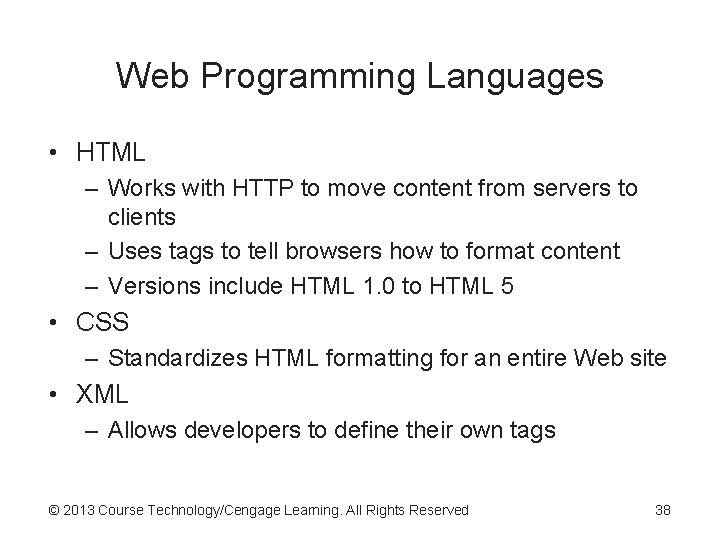 Web Programming Languages • HTML – Works with HTTP to move content from servers Web Programming Languages • HTML – Works with HTTP to move content from servers