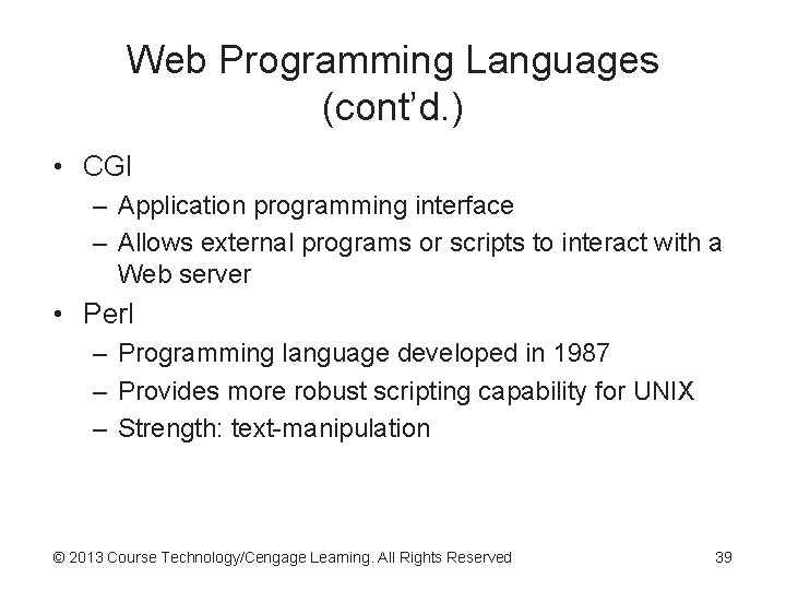 Web Programming Languages (cont’d. ) • CGI – Application programming interface – Allows external Web Programming Languages (cont’d. ) • CGI – Application programming interface – Allows external