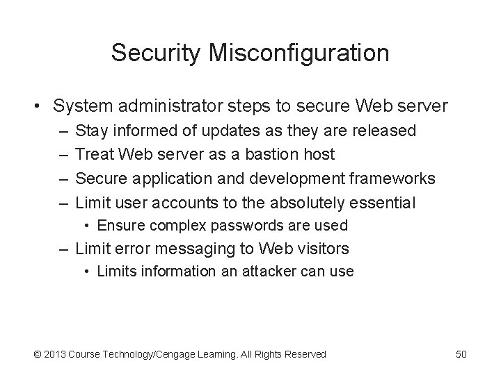 Security Misconfiguration • System administrator steps to secure Web server – – Stay informed Security Misconfiguration • System administrator steps to secure Web server – – Stay informed