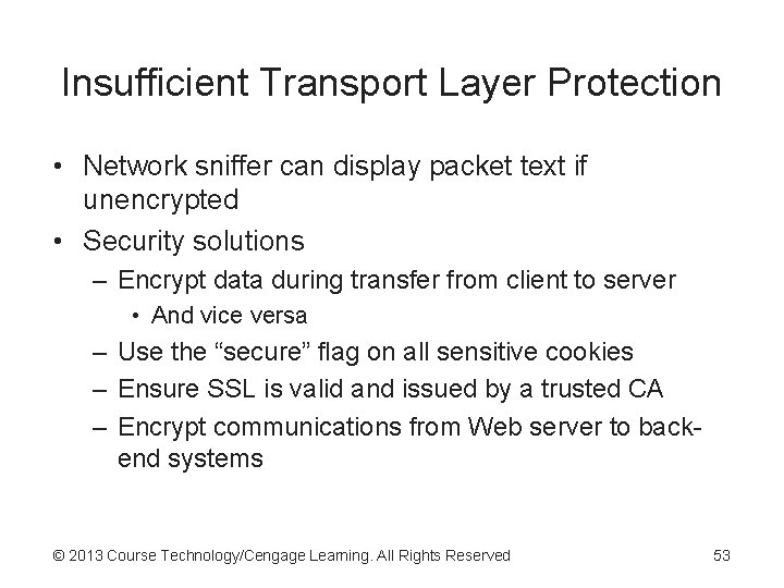 Insufficient Transport Layer Protection • Network sniffer can display packet text if unencrypted • Insufficient Transport Layer Protection • Network sniffer can display packet text if unencrypted •