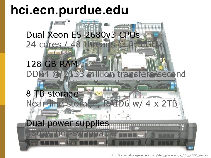 hci. ecn. purdue. edu Dual Xeon E 5 -2680 v 3 CPUs 24 cores