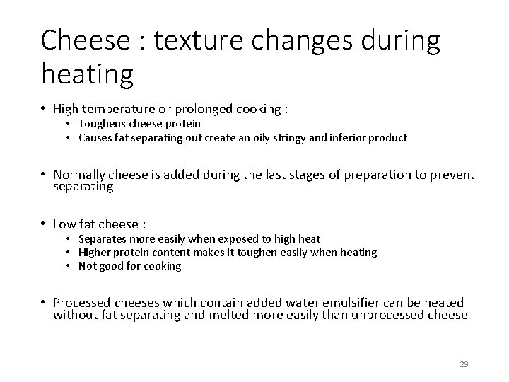 Cheese : texture changes during heating • High temperature or prolonged cooking : •