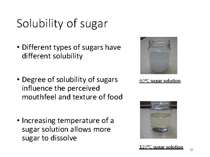 Solubility of sugar • Different types of sugars have different solubility • Degree of